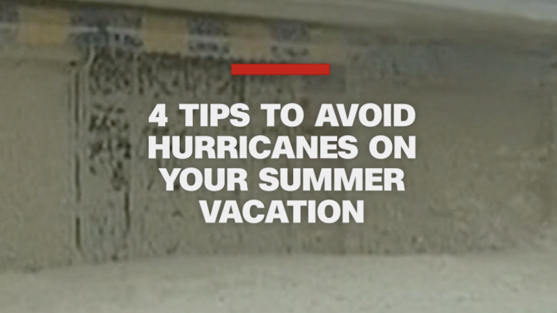4 tips to avoid hurricanes on your summer vacation