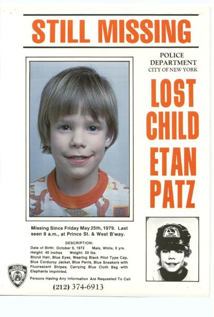 The 1979 disappearance of 6-year-old Etan helped trigger a national movement focusing on missing children. Here is the New York Police Department's original poster for Etan, who went missing May 25, 1979, a block from his SoHo home. He was walking to the school bus stop by himself for the first time when he disappeared.