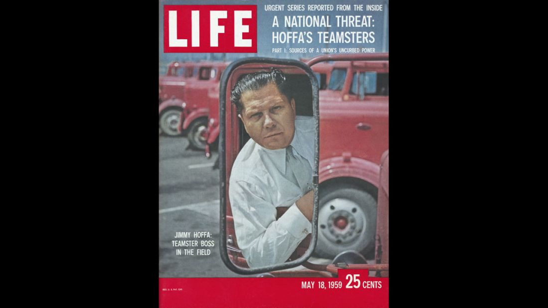 The Teamsters boss appears on the cover of Life magazine on May 18, 1959. The headline reads, "A National Threat: Hoffa's Teamsters; Part 1: Sources of a Union's Uncurbed Power."