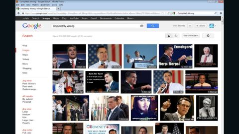 A Google Image search for "completely wrong" produces almost a full page of Mitt Romney photos.