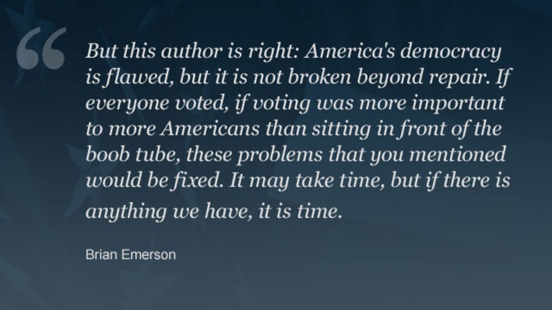 Read <a href="http://www.cnn.com/2012/11/06/opinion/ghitis-democracy-election/index.html?hpt=hp_t1_1#comment-701830279">Brian Emerson's full response</a>. You can share your thoughts on Frida Ghitis' column in the comments.