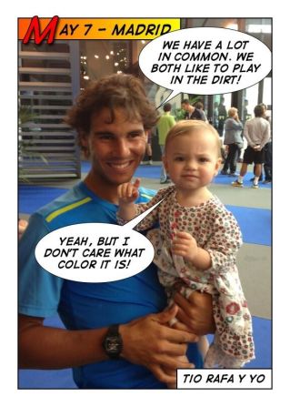 "Uncle Rafa" also has a special place in Micaela's heart -- here she teases Spain's "King of Clay" over his dislike for the blue dirt used at the Madrid Masters tournament in 2012.