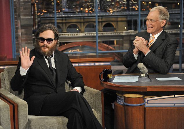Watching Joaquin Phoenix appear on "Letterman" in 2009 was like watching a train wreck -- it was so hard to watch, but you just couldn't look away. Phoenix had drastically altered his appearance and behaved strangely, as Letterman tried to figure out how to navigate the puzzle before him. It was all an act, though, and <a href="index.php?page=&url=http%3A%2F%2Fmarquee.blogs.cnn.com%2F2010%2F09%2F23%2Fjoaquin-phoenix-apologizes-to-letterman%2F%3Firef%3Dallsearch">Phoenix returned to the show in 2010 to apologize. </a>