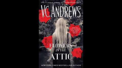 V.C. Andrews' "Flowers in the Attic" deals with rape and incest through the trials of the Dollanganger children, whose idyllic life takes a sinister turn when their father dies. The 1979 cult novel was adapted into a movie in 1979 and a Lifetime TV show in January 2014.