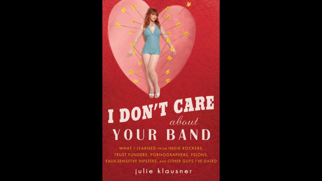 <a href="http://www.amazon.com/Dont-Care-About-Your-Band/dp/1592405614" target="_blank" target="_blank">"I Don't Care About Your Band,"</a> by Julie Klausner 