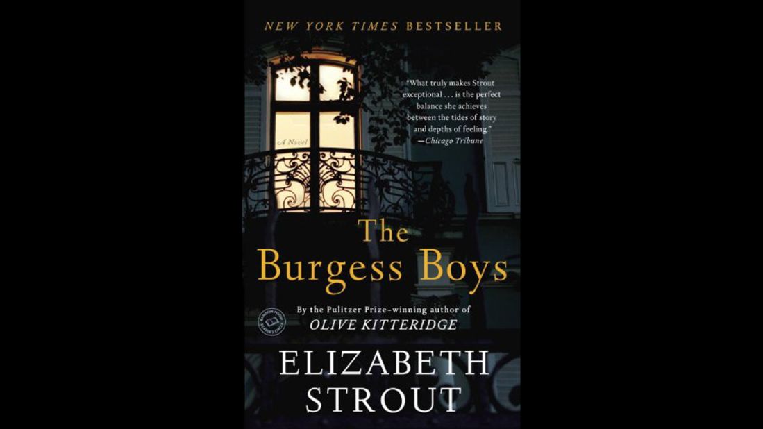 <strong>"The Burgess Boys," by Elizabeth Strout: </strong>In the latest from Pulitzer Prize winner Strout ("Olive Kitteridge"), two brothers flee their tragic past and small Maine hometown for divergent lives in New York City. Then a family crisis -- a nephew in serious trouble -- calls them back home.