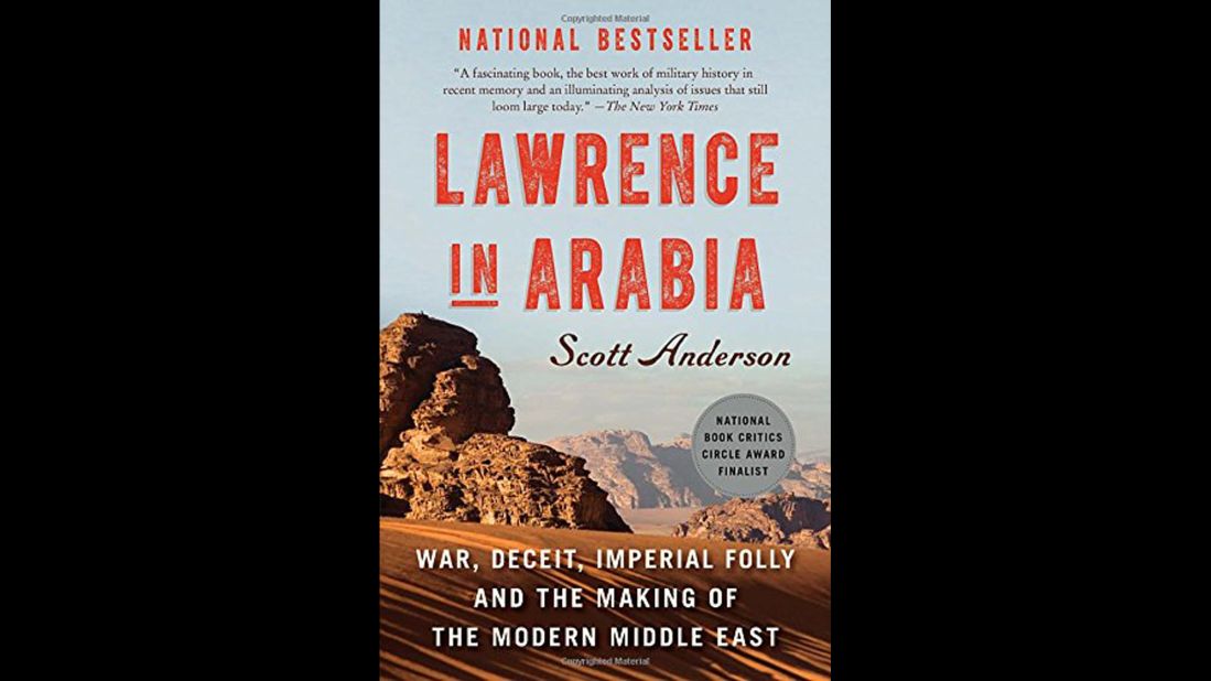 <strong>"Lawrence in Arabia," by Scott Anderson: </strong>Get swept up in the fascinating life of T.E. Lawrence -- Lawrence of Arabia of cinematic fame. History told in the most compelling way for anyone interested in the complex development of the modern Middle East.