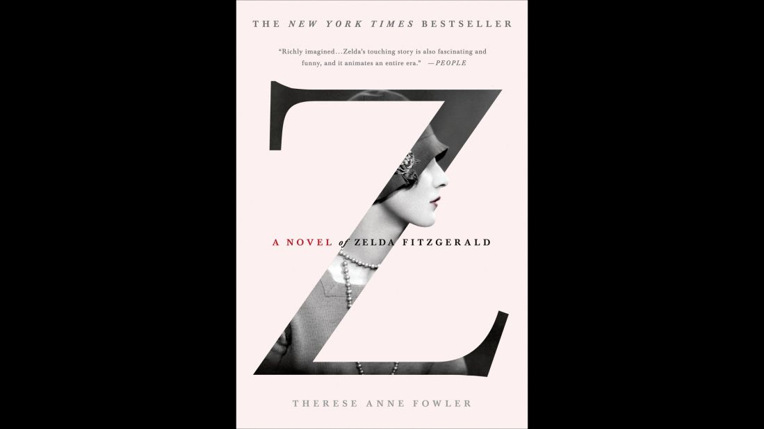 <strong>"Z: A Novel of Zelda Fitzgerald,"</strong><strong> by Therese Anne Fowler: </strong>Beautiful and witty, as glittering and fast-living as any of her husband's famous Jazz Age characters, Zelda Fitgerald was equally as doomed. But when she wasn't Mrs. Scott Fitzgerald, half of one of the most notorious couples in the literary world, who was she? If you love historical fiction, this is for you.