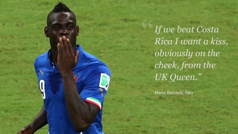 Mario Balotelli is well known to English fans, having spent three incident-packed seasons with Manchester City. After losing to Balotelli's Italy in its opening match, England needed a favor from the Azzurri to have any chance of reaching the round of 16. <br /><br />England lost to Uruguay in its second game, meaning only a win for Italy against Costa Rica could preserve its slender hopes of qualification. Balotelli was happy to help his former adopted homeland, but at a price; the striker wanted a kiss from Queen Elizabeth II.<br /><br />In the end, Her Majesty had no cause for alarm. Costa Rica beat Italy 1-0, condemning Balotelli's team and England to a early flight home.