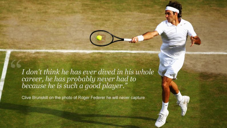 During his long career, Brunskill has taken many pictures amateur photographers could only dream of. There is one image, however, that he admits he is unlikely to see.<br /><br />"The perfect shot would probably be Roger Federer diving because I don't think he has ever dived in his whole career," said Brunskill of the 17-time grand slam winner.<br /><br />"He has probably never had to because he is such a good player."<br /><br /><a href="https://www.chinalucky8.com/video/data/2.0/video/sports/2014/07/17/spc-open-court-tennis-photography.cnn.html">Watch Brunskill's interview with Open Court</a>