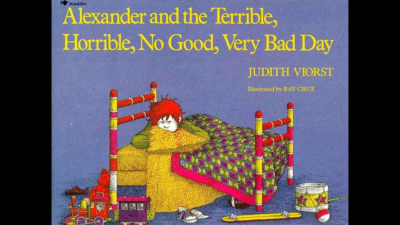 "Alexander and the Terrible, Horrible, No Good, Very Bad Day," by Judith Viorst."I wanted to go to Australia some days too." — Adrienne Bartle 