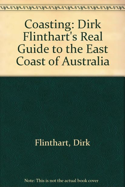 "Dirk Flinthart's 'Coasting' (is) a sort of surf and drugs tour of eastern Australia," says author John Birmingham. "I seem to recall the entry for Ipswich, my old hometown, was something like, 'Don't. Just don't. They all play banjo with their toes out there."
