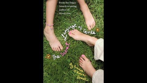 "The Secret Language of Girls" by Frances O'Roark Dowell, recommended for ages 8+, tackles shifting female friendships, popularity, bullying and social striving.