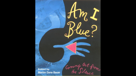 "Am I Blue? Coming Out from the Silence," edited by Marion Dane Bauer and recommended for ages 13+, is a collection of stories by YA authors on growing up gay or lesbian, or  having gay or lesbian parents or friends.