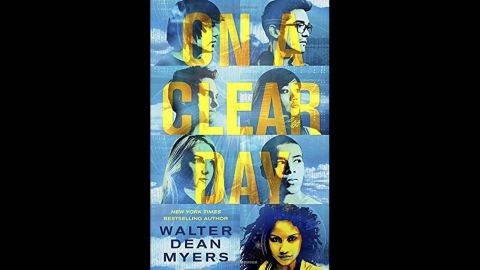 "On a Clear Day" is the first of three books by beloved author Walter Dean Myers to be published posthumously. It follows a diverse group of young activists trying to make a difference and fight injustice in 2035. Kirkus Reviews calls it "a clarion call from a beloved, much-missed master."