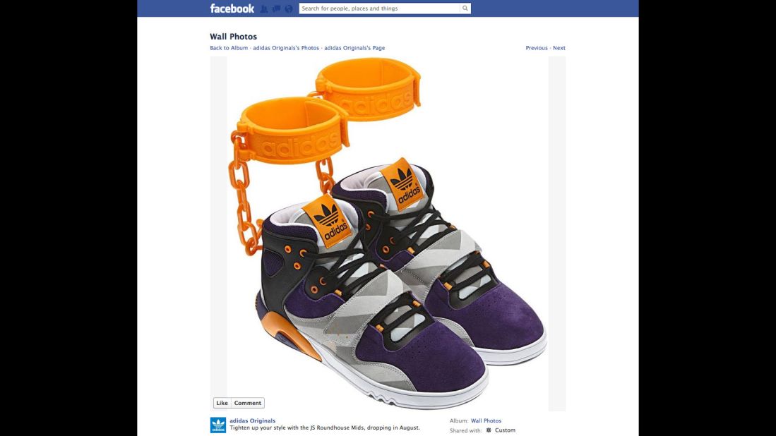 After advertising the shoe on its Facebook page in June 2012, sports apparel maker Adidas <a href="http://www.cnn.com/2012/06/18/us/adidas-shackle-shoes/index.html">withdrew its plans</a> to sell a controversial sneaker featuring affixed rubber shackles. "The design of the JS Roundhouse Mid is nothing more than the designer Jeremy Scott's outrageous and unique take on fashion and has nothing to do with slavery," Adidas said in a statement. "We apologize if people are offended by the design and we are withdrawing our plans to make them available in the marketplace."