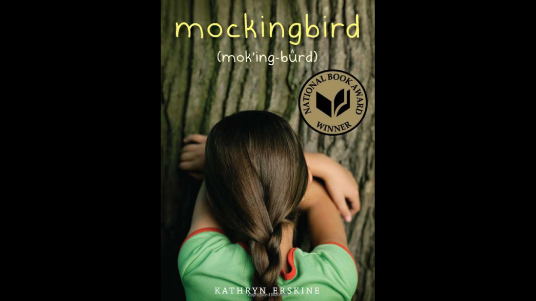 Kathryn Erskine's National Book Award winner "Mockingbird" tells the story of fifth-grader Caitlin, who has Asperger's syndrome and lives in a black and white world. But her life is shattered when her caring brother is killed in a school shooting and she has to figure out the world without him.