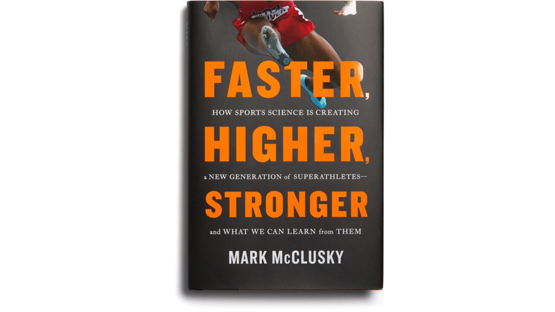 Excerpted from Faster, Higher, Stronger: How Sports Science is Creating a New Generation of Superathletes—and What We Can Learn From Them by Mark McClusky.