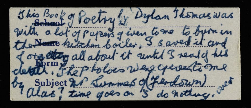 A label attached to the workbook explains that it was given to Louie King, housemaid to Thomas's mother-in-law, with the instruction to burn it after the poet left it behind on a visit in the 1930s. King writes that she "saved it and forgot all about it until I read of his death" in 1953.
