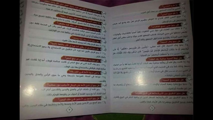 ISIS distributed to the worshipers after the Maghrib [sunset] prayers in Mosul a very large number of the printed colored copy of the pamphlet on the female slaves Q &A. Residents in Mosul told CNN Friday. Armed men known with ISIS showed up in big numbers outside all Mosul's mosques distributing this pamphlet, source adeed. "People starts gathering in small groups chattering about this Fatwa, most are shocked but cannot do much about it" Abu Mazen, a citizen from Mosul told CNN.