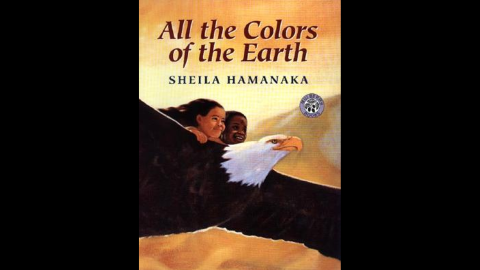"All the Colors of the Earth," by Sheila Hamanaka, explains the shades of skin through the color tones of the Earth. 