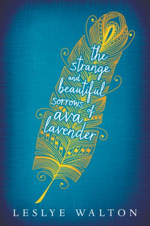 "The Strange and Beautiful Sorrows of Ava Lavender" by Leslye Walton (Candlewick)