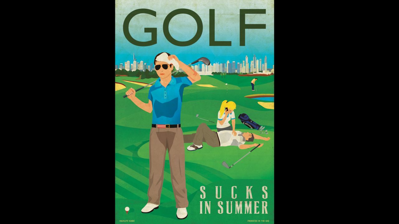 Napper has used her talents to produce a series of satirical posters about life in the emirate. This image laments the perils of playing golf in the searing heat of a Dubai summer.