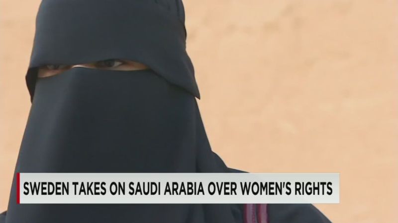 Sweden Takes On Saudi Arabia Over Womens Rights Cnn