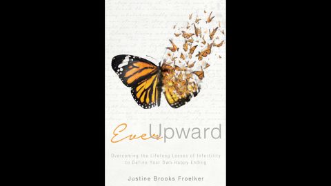Justine Brooks Froelker wrote about her infertility journey in "Ever Upward." 