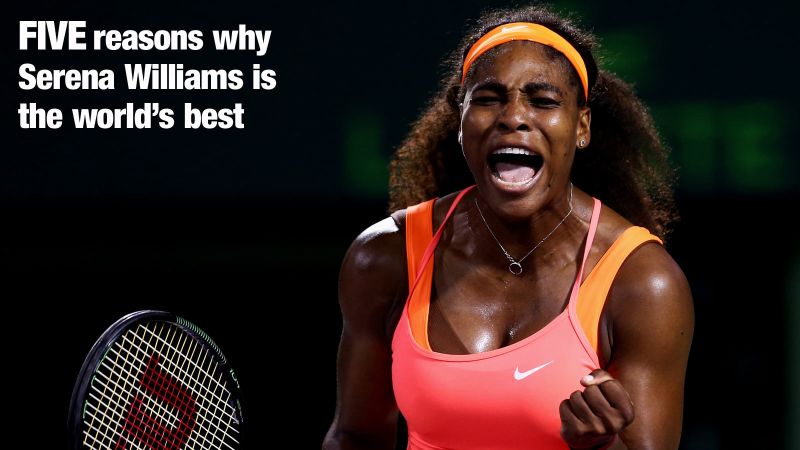 Five Reasons Why Serena Williams Is The Worlds No 1 Cnn