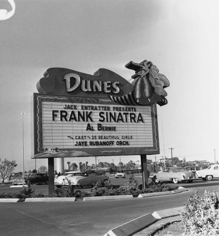 The Dunes was a rival to the Riviera in Vegas' Rat Pack era. This billboard advertises a show by singer Frank Sinatra at the Dunes in the late 1950s. That hotel and casino was torn down in 1993 to make room for the Bellagio. 
