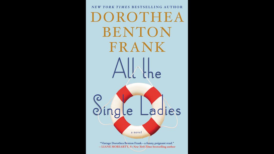 Three middle-aged women bond after losing one of their own and discover different roads to happiness. "All the Single Ladies" by <a href="http://www.dotfrank.com/" target="_blank" target="_blank">Dorothea Benton Frank</a> releases on June 9. 