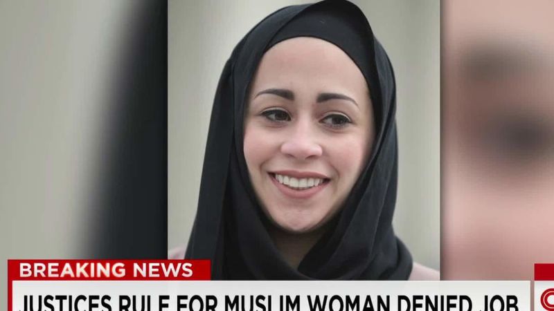 Scotus Rules For Muslim Woman Denied Job Cnn 