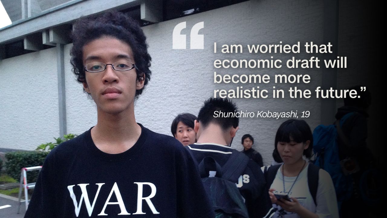 Shunichiro Kobayashi, 19, joined the protests after learning about them on Twitter. He's worried that Japanese forces will be sent to the Middle East and other conflict zones, and that Japanese military lives could be lost. He also says he fears "economic draft," the trend of youth from poor families being forced to turn to the military for work due to a lack of opportunities. "I am rather poor and studying on scholarship. I am worried that economic draft become more realistic in the future," he says.