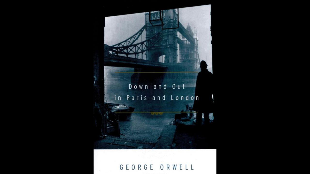 George Orwell earned lasting fame as the novelist of "Animal Farm" and "1984," but his brilliant essays and nonfiction are the cornerstone of his reputation. "Down and Out in Paris and London," published in 1933, describes a period in which he was "tramping" around the two cities, living on the margins and keeping a keen eye on everyday life.