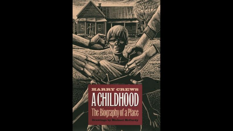 Harry Crews' "A Childhood: A Biography of a Place," which was published in 1978, focuses on his childhood in rural Georgia. Crews says his storytelling may be embellished -- Karr describes his concept of "truth" as "wiggly" -- but his voice and raw storytelling skills make the book a valuable read.