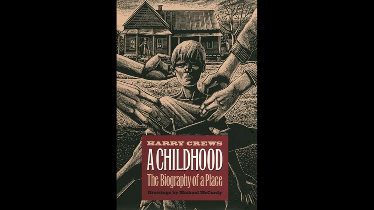 Harry Crews' "A Childhood: A Biography of a Place," which was published in 1978, focuses on his childhood in rural Georgia. Crews says his storytelling may be embellished -- Karr describes his concept of "truth" as "wiggly" -- but his voice and raw storytelling skills make the book a valuable read.