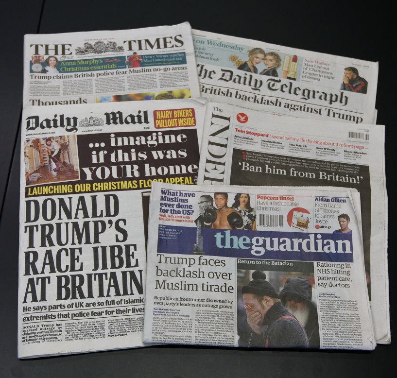 British newspapers showcase reactions to Trump's proposal to ban Muslims from entering the United States. An online petition to ban Trump from entering Britain garnered <a href="http://www.cnn.com/2015/12/09/politics/uk-donald-trump-ban-petition/">more than</a> 300,000 signatures.