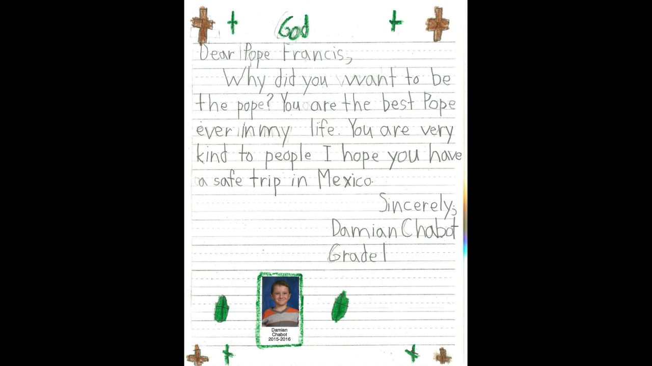 "You are the best Pope ever in my life," writes Damian Chabot.