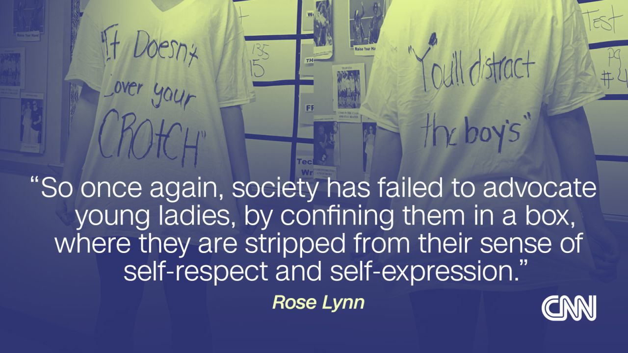 Rose Lynn's Facebook post went viral last month after she called out her school for sending her home for what she thought was an appropriate outfit. She returned to school wearing a shirt upon which she quoted the administrator who made her leave school to change clothes: "It doesn't cover your crotch. You'll distract the boys."