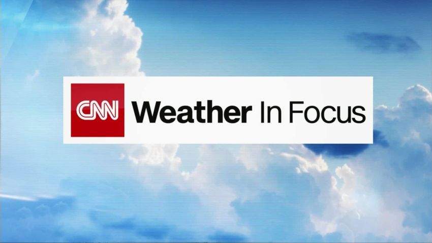 Weather In Focus 6/6 | CNN