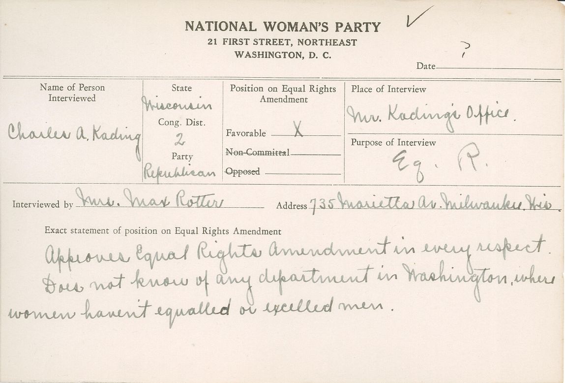 In this undated National Woman's Party congressional voting card, the interviewer writes that amendment supporter Republican Rep. Charles Kading of Wisconsin "does not know of any department in Washington where women haven't equaled or excelled men."