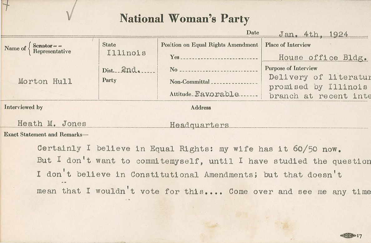 This 1924 National Woman's Party congressional voting card documents a meeting with Morton Hull of Illinois. Hull doesn't commit on the Equal Rights Amendment but says he supports women's rights. "My wife has it 60/50 now," he tells his interviewer.