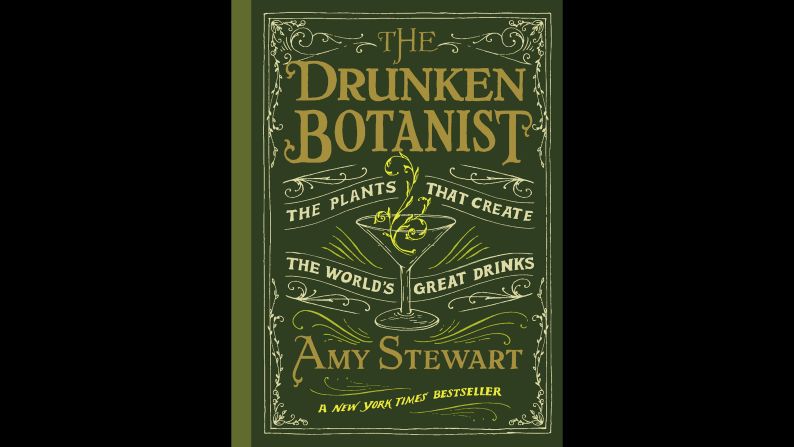 <strong>Booze -- </strong>Amy Stewart explores how humans have transformed raw ingredients to create alcohol and alcoholic drinks in "The Drunken Botanist."