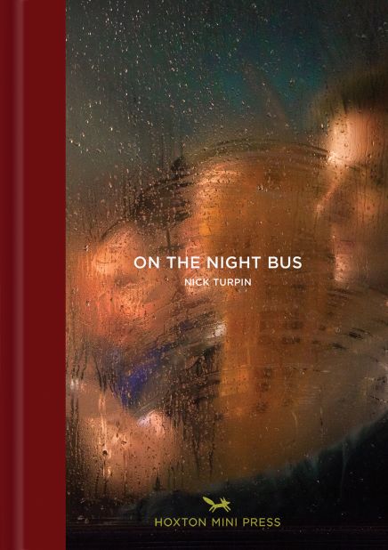 "On the Night Bus" is published by <a href="https://www.hoxtonminipress.com/collections/books/products/on-the-night-bus" target="_blank" target="_blank">Hoxton Minipress</a>. It contains a foreword by novelist and commentator Will Self.