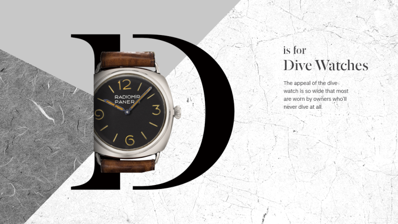 If there's one type of watch that competes with the chronograph for popularity, it's the dive watch. Watches designed for diving first appeared in the late 1930s, from naval suppliers like the Italian firm Panerai. However, the modern dive watch dates back to the mid-1950s, when Blancpain's 50 Fathoms and Rolex's Submariner both appeared. These watches established the design of modern dive watches: significant water resistance; a screwed-down winding and setting crown; instant legibility and a rotating bezel (the grooved ring which holds the watch face in place) for timing dive times and decompression stops. <br /><br />Today the term "dive watch" is regulated by an international standard that requires those features, as well as a minimum of 100 meters' (328 feet) water resistance. But the appeal of the dive watch is so wide that most are worn by owners who'll never dive at all.<br />