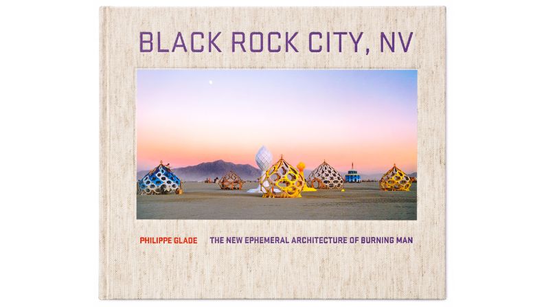 <a href="https://www.amazon.com/Black-Rock-City-Ephemeral-Architecture/dp/0983742804?tag=skim1x165676-20" target="_blank" target="_blank">" Black Rock City, NV: The Ephemeral Architecture of Burning Man"</a> by Philippe Glade, published by Real Paper Books, is out now.