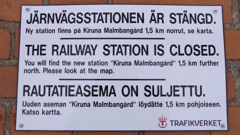 Various services in Kiruna are gradually closing. A sign that announced the closure of the railway station of Kiruna is pictured here in 2015.