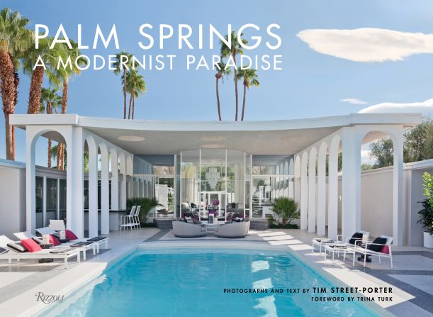 Photographer Tim Street-Porter's new book offers an inside-look at 17 modernist homes from across Palm Springs.