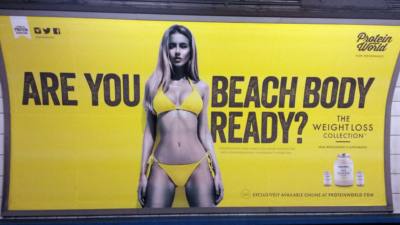 More than 70,000 people signed a petition calling for the removal of this Protein World poster from the London Underground in 2015.
